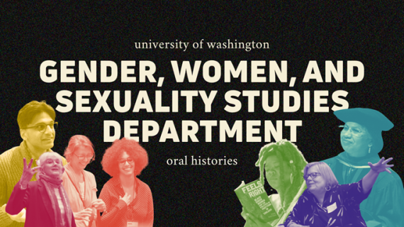 Banner for the GWSS Oral History website. A black background features “Gender, Women, and Sexuality Studies” in bold block text at the center, with “University of Washington” above and “Oral Histories” below. Along the bottom are colorful images of people connected to the department. 