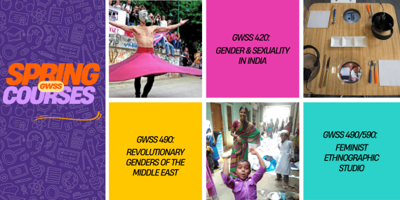 Promotional banner for Spring GWSS courses featuring vibrant colors and course titles: GWSS 420: Gender & Sexuality in India, GWSS 490: Revolutionary Genders, and GWSS 490/590: Feminist Ethnographic Studio, alongside thematic images.