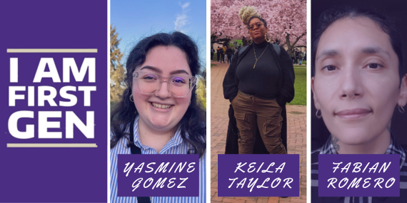 A collage with a purple 'I AM FIRST GEN' graphic on the left and photos of three individuals on the right, each labeled with their name: Yasmine Gomez, Keila Taylor, and Fabian Romero.