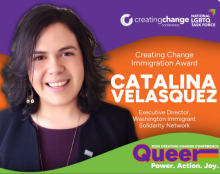 Promotional image recognizing Catalina Velasquez as the Creating Change Immigration Award recipient. Includes her headshot and logos for Creating Change Conference and the National LGTBTQ Task Force. 