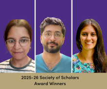 From left, headshots of Kavita Dattani, Saad Khan, and Nastasia Paul-Gera on a purple background with a gold bar at the bottom with text reading "2025-26 Society of Scholars Award Winners."