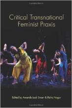 Critical Transnational Feminist Praxis, Swarr and Nagar