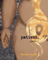 Bettina Judd book of poetry titled "patient."