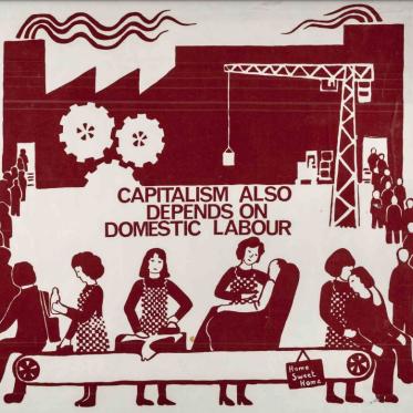 Red-and-cream illustration showing a factory with gears and smokestacks in the background. In the foreground, women perform domestic labor—cleaning, cooking, caregiving—on a conveyor belt labeled “Home Sweet Home.” Text reads: “Capitalism also depends on domestic labour.